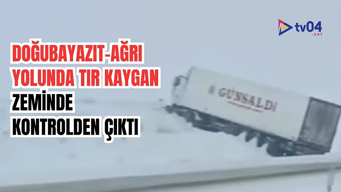 Doğubayazıt-Ağrı Yolunda Tır Kaygan Zeminde Kontrolden Çıktı