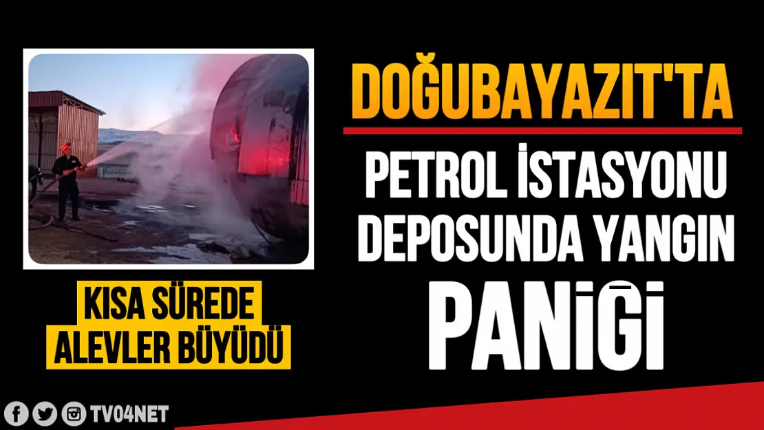 Doğubayazıt'ta Petrol İstasyonunda Korkutan Yangın