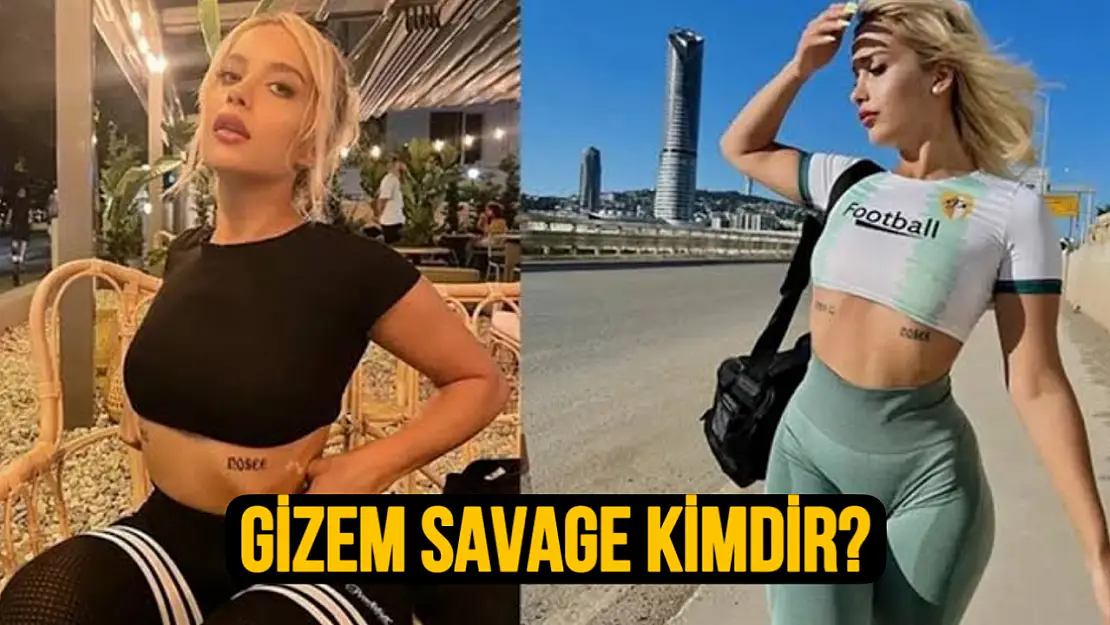 Gizem Savage kimdir?