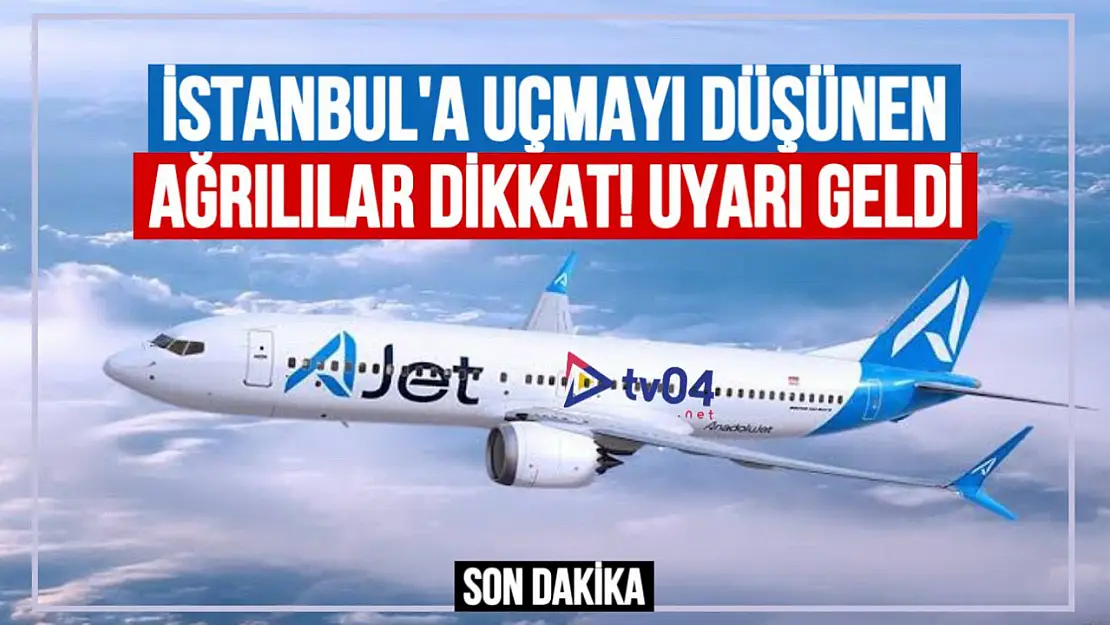 İstanbul'a uçmayı düşünen Ağrılılar dikkat! Uyarı geldi…