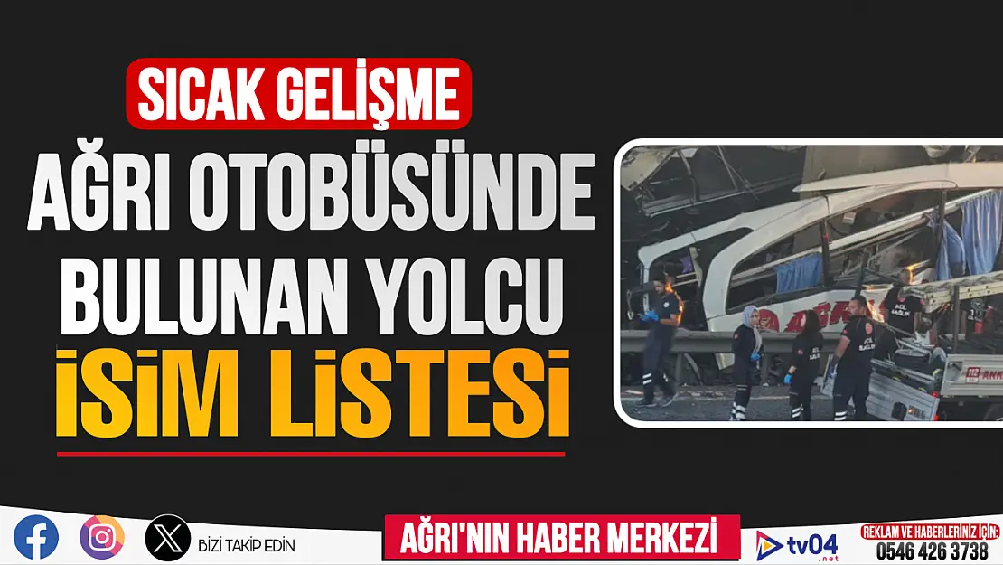 Kazaya karışan Ağrı otobüsünde bulunan yolcuların isim listesi belli oldu