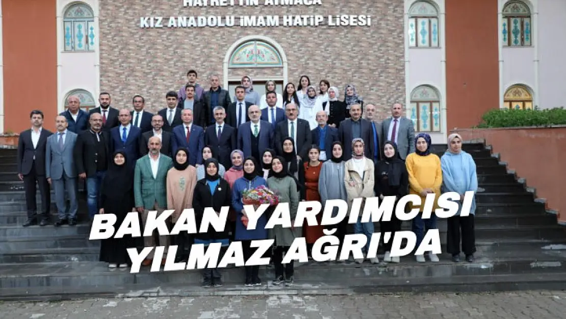 Milli Eğitim Bakan Yardımcısı Yılmaz Ağrı'ya geldi