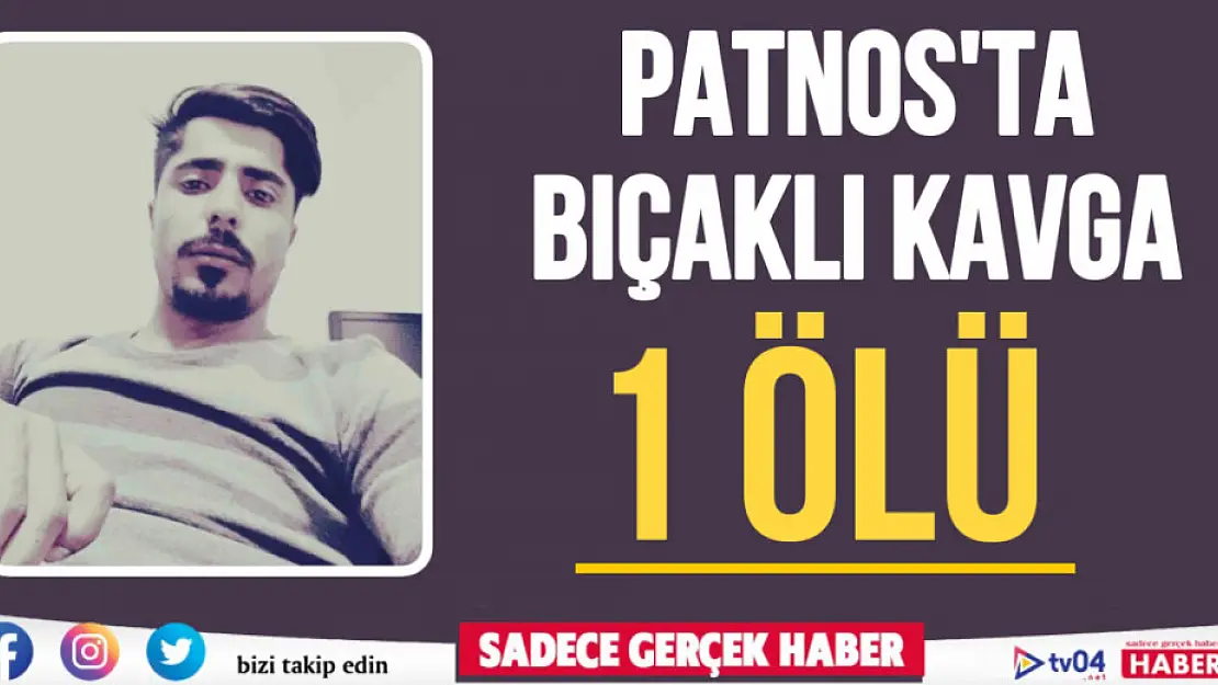 Patnos'ta bıçaklı kavga 1 ölü