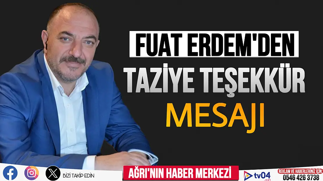 Siyasetçi ve Yazar Fuat Erdem Taziye Teşekkür Mesajı Yayınladı