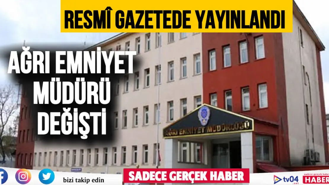 Son dakika… Resmi gazetede yayınlandı. Ağrı ve 50 ilin emniyet müdürü değişti!