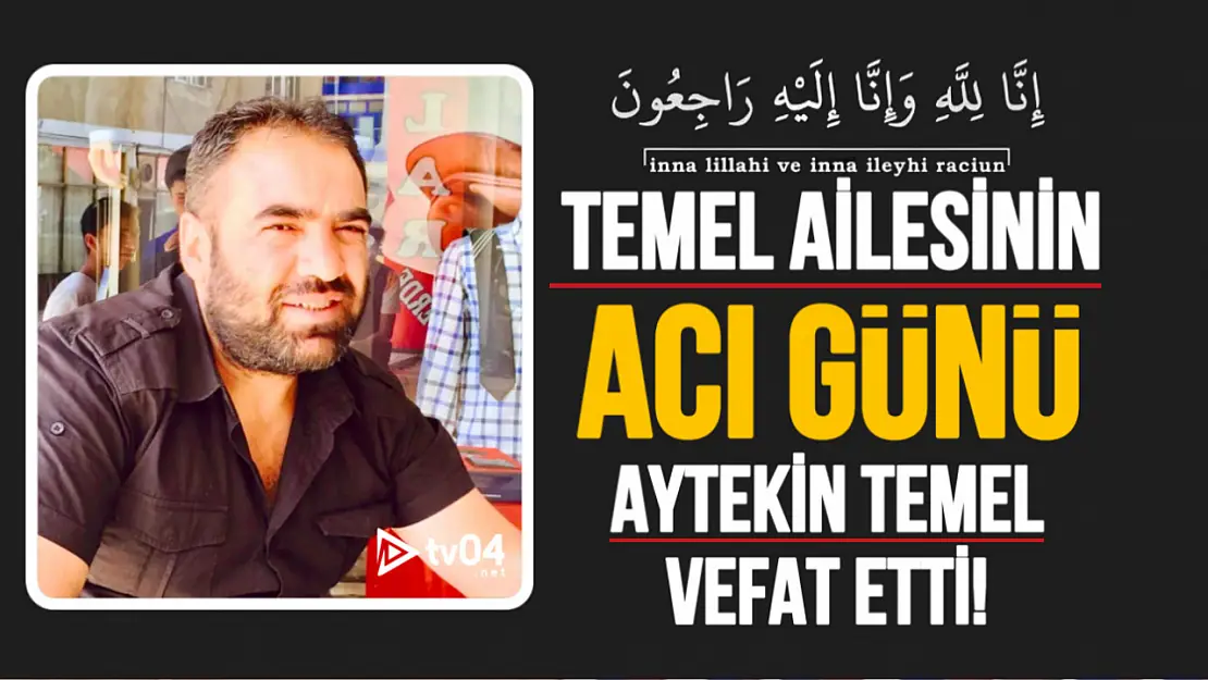 Temel Ailesinin Acı Günü! Aytekin Temel Vefat Etti