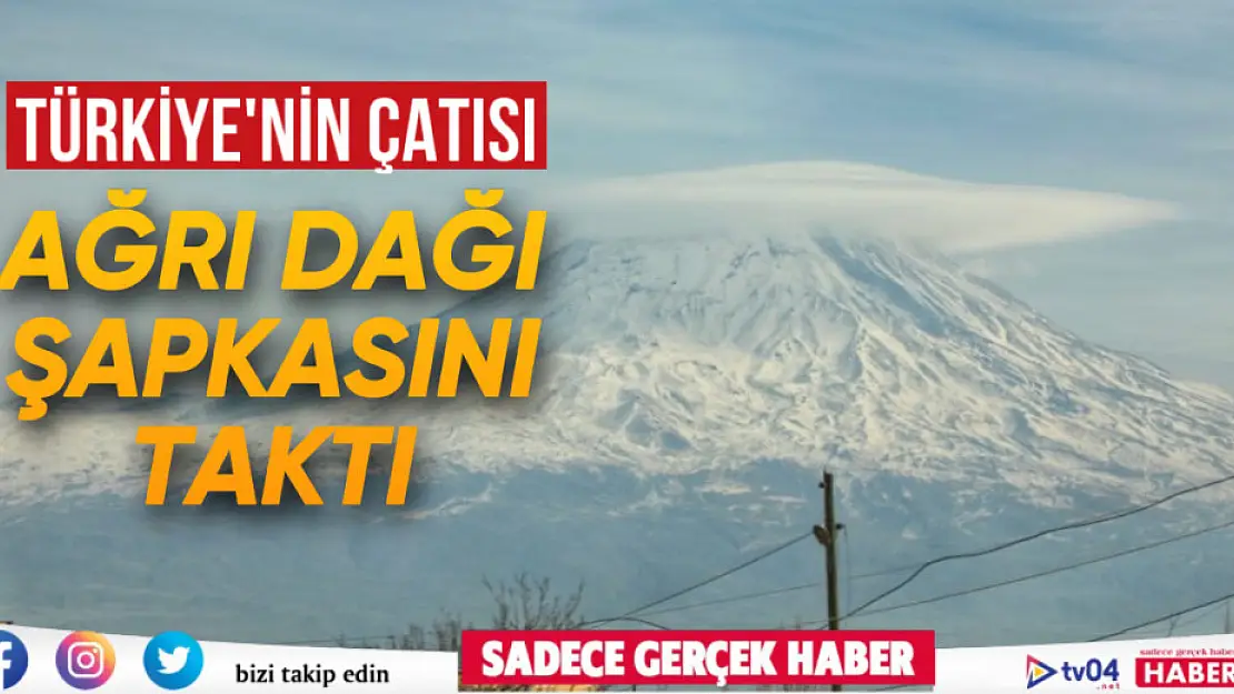 Türkiye'nin çatısı Ağrı Dağı buluttan oluşan şapkasını taktı