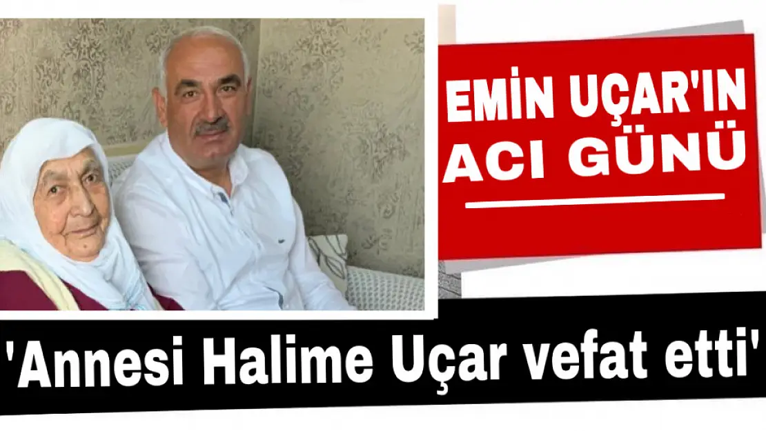 Ünlü İş İnsanı Emin Uçar'ın Acı Günü: Annesi hayatını kaybetti