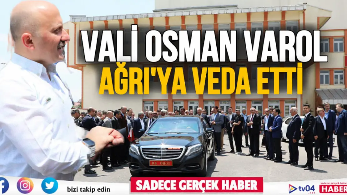 Vali Osman Varol Ağrı'ya veda etti