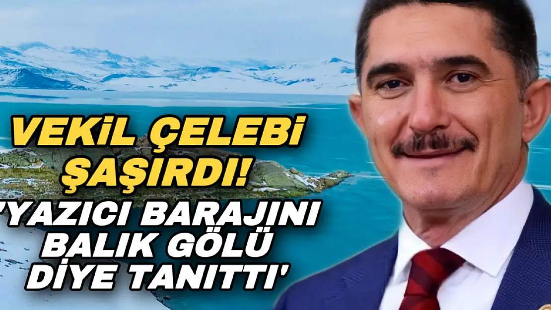 Vekil Çelebi'den şaşırtan paylaşım: Yazıcı Barajını, Balık Gölü diye paylaştı