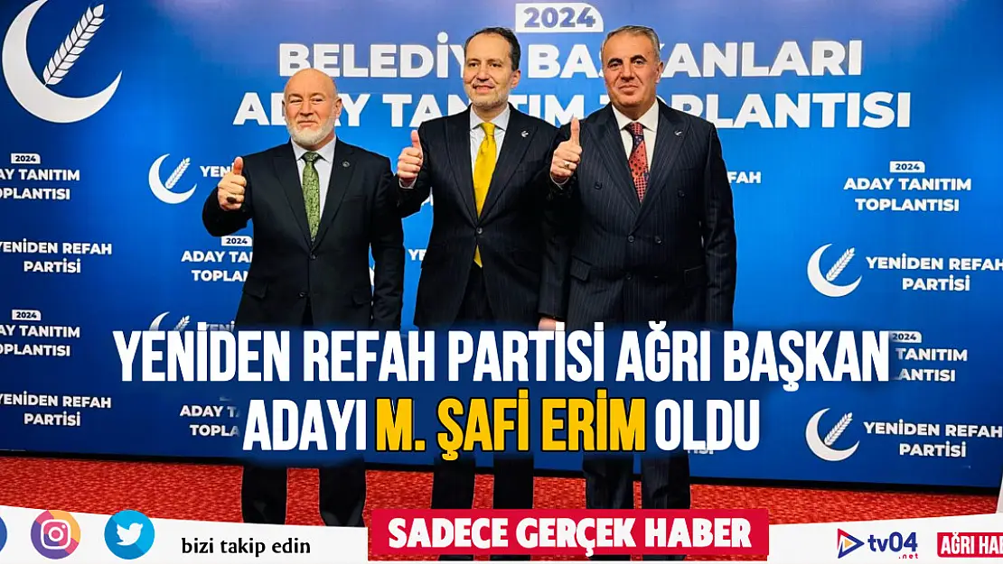 Yeniden Refah Partisi Ağrı Belediye Başkan Adayı M. Şafi Erim oldu