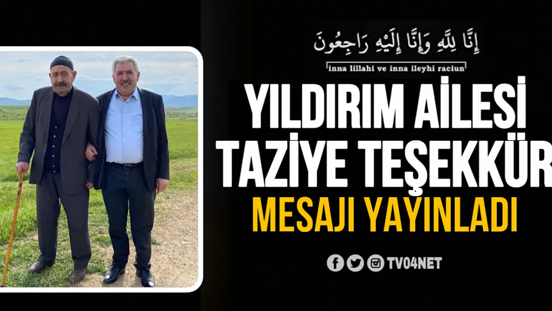 Yıldırım Ailesi'nden Taziye Teşekkür Mesajı: 'Destekleriniz Bizim İçin Çok Değerli'