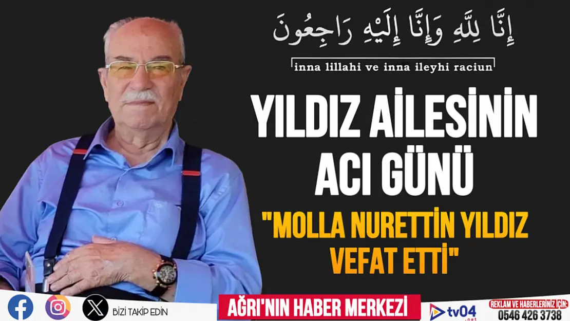 Yıldız ailesinin acı günü: Molla Nurettin Yıldız Vefat Etti