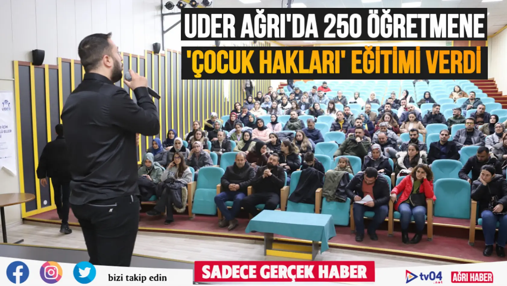 UDER, Ağrı'da 250 Öğretmene 'Çocuk Hakları' Konulu Eğitim Verdi