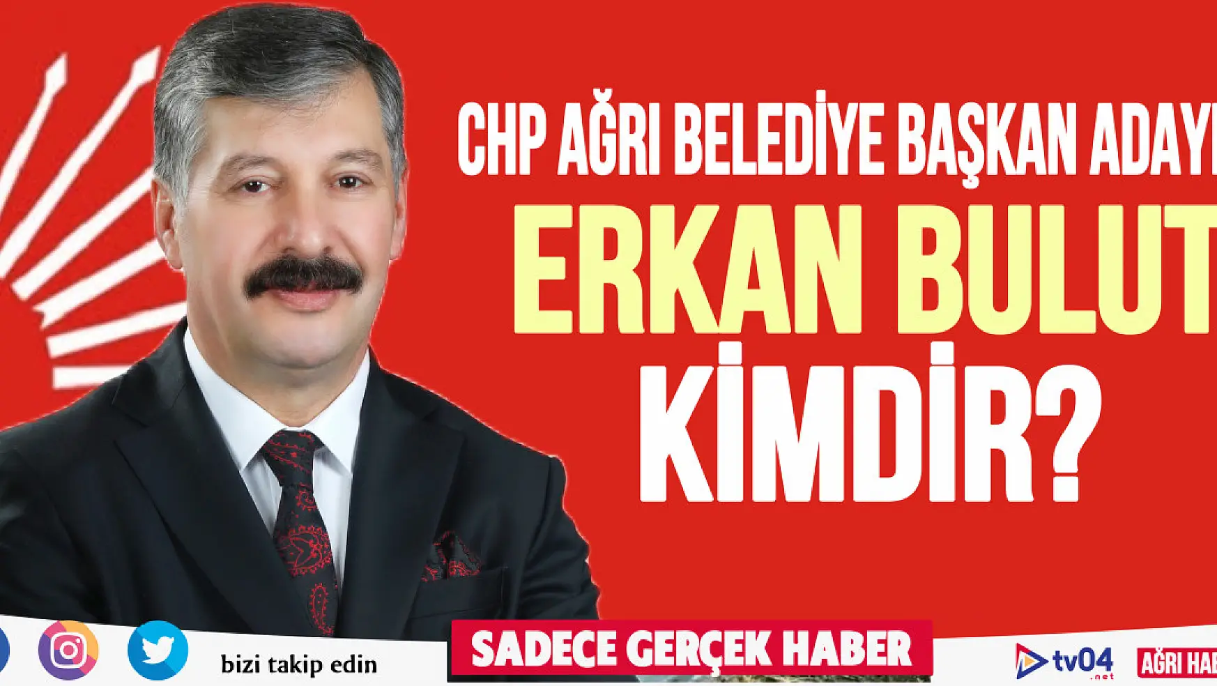 CHP Ağrı Belediye Başkanı Erkan Bulut Kimdir?