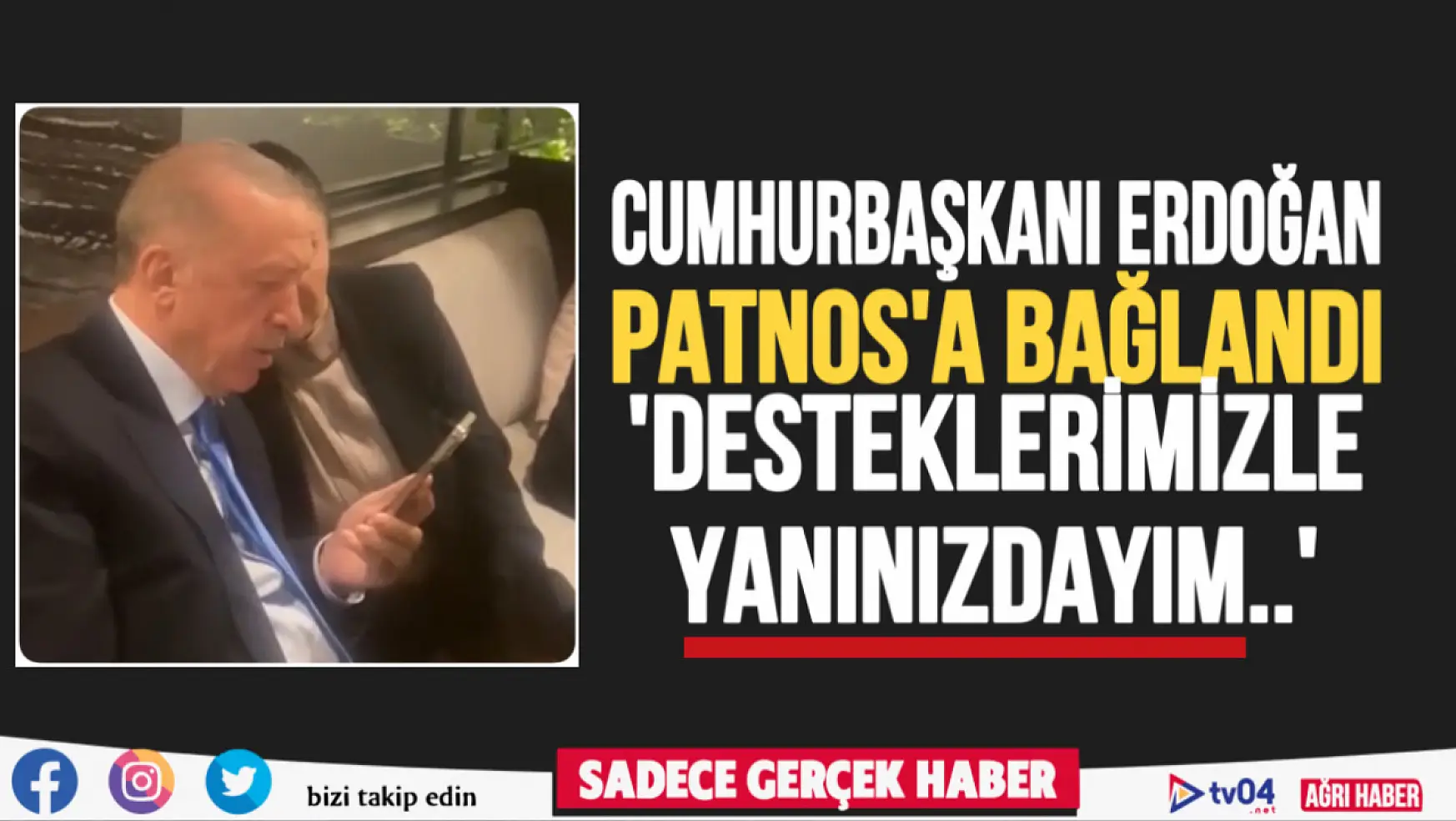 Cumhurbaşkanı Erdoğan'dan, Patnos'a destek telefonu