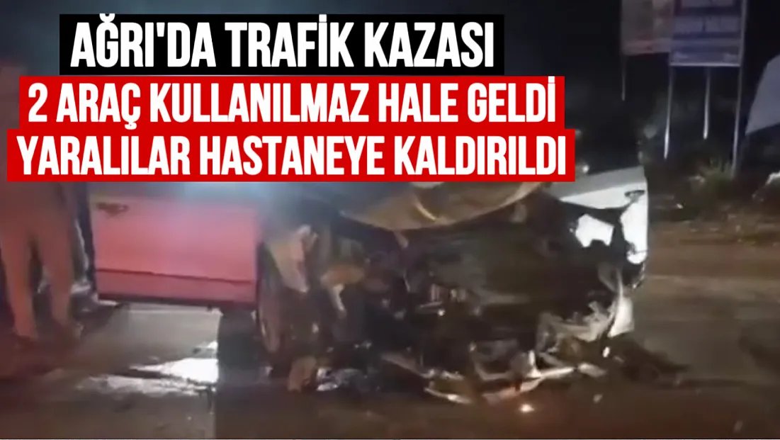 Ağrı’da Akşam Saatlerinde Trafik Kazası: Araçlar Hurdaya Döndü, Yaralılar Hastaneye Kaldırıldı