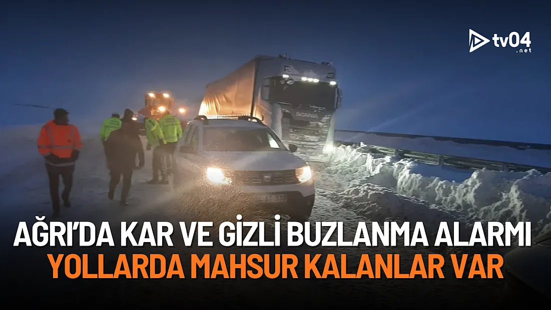 Ağrı’da kar ve gizli buz alarmı: Yollarda mahsur kalanlar var