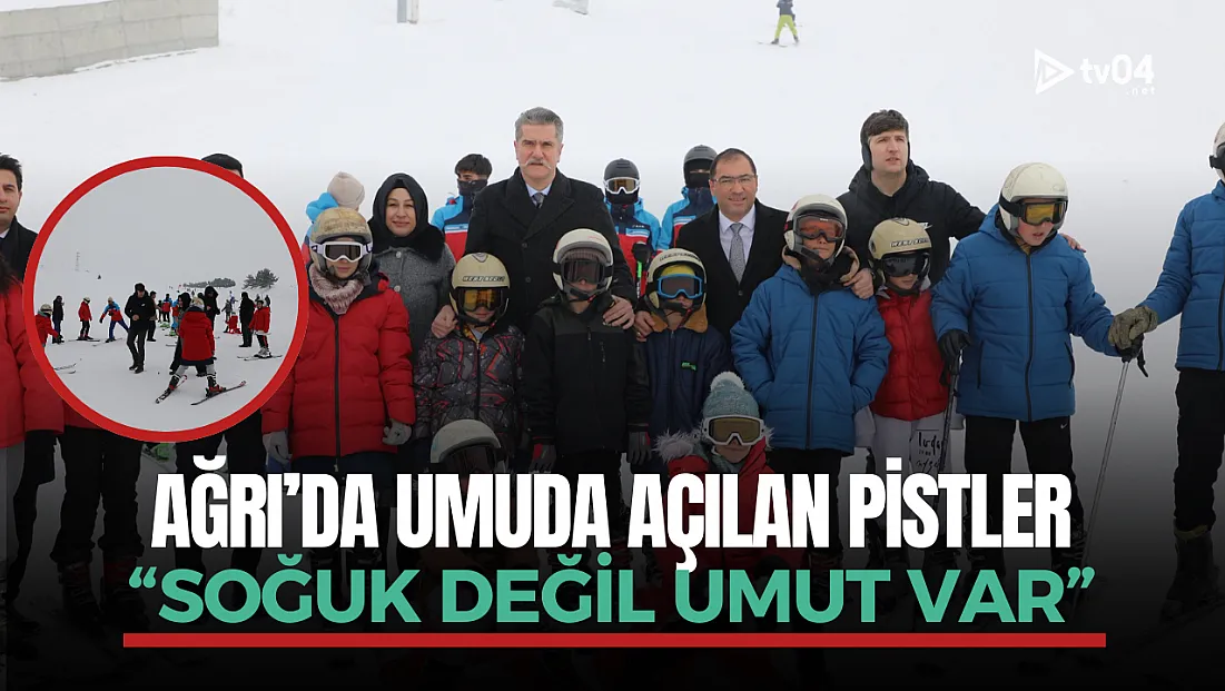 Ağrı’da umuda açılan pistler: 'Soğuk değil umut var”