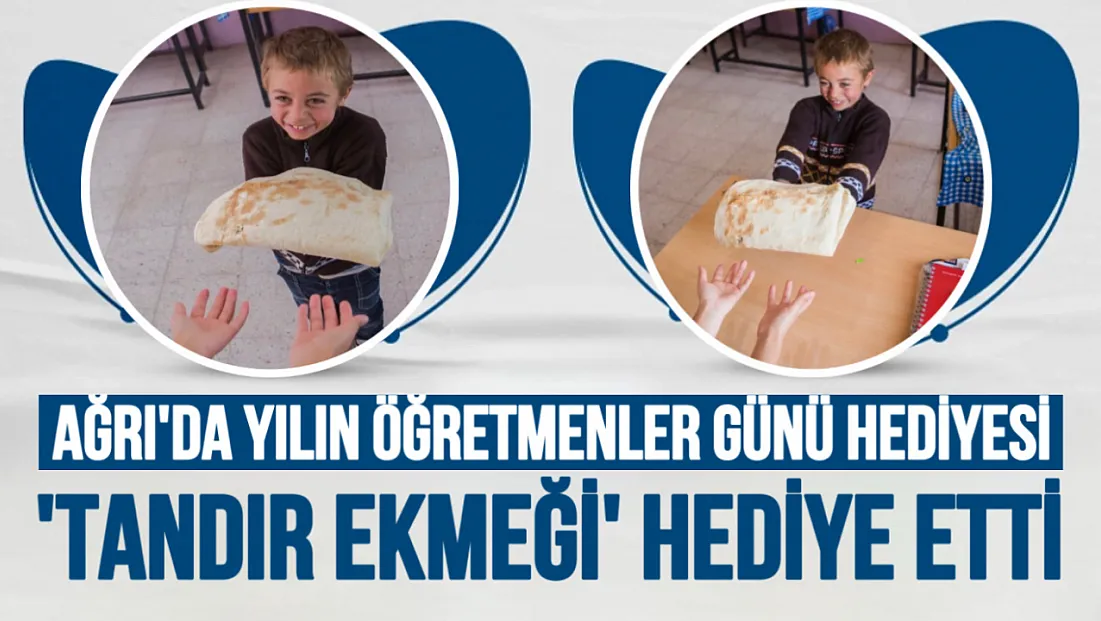 Ağrı'dan Yürek Isıtan Öğretmenler Günü Hediyesi: Bir Poşet Dolusu ‘Emek’ ve Tandır Ekmeği