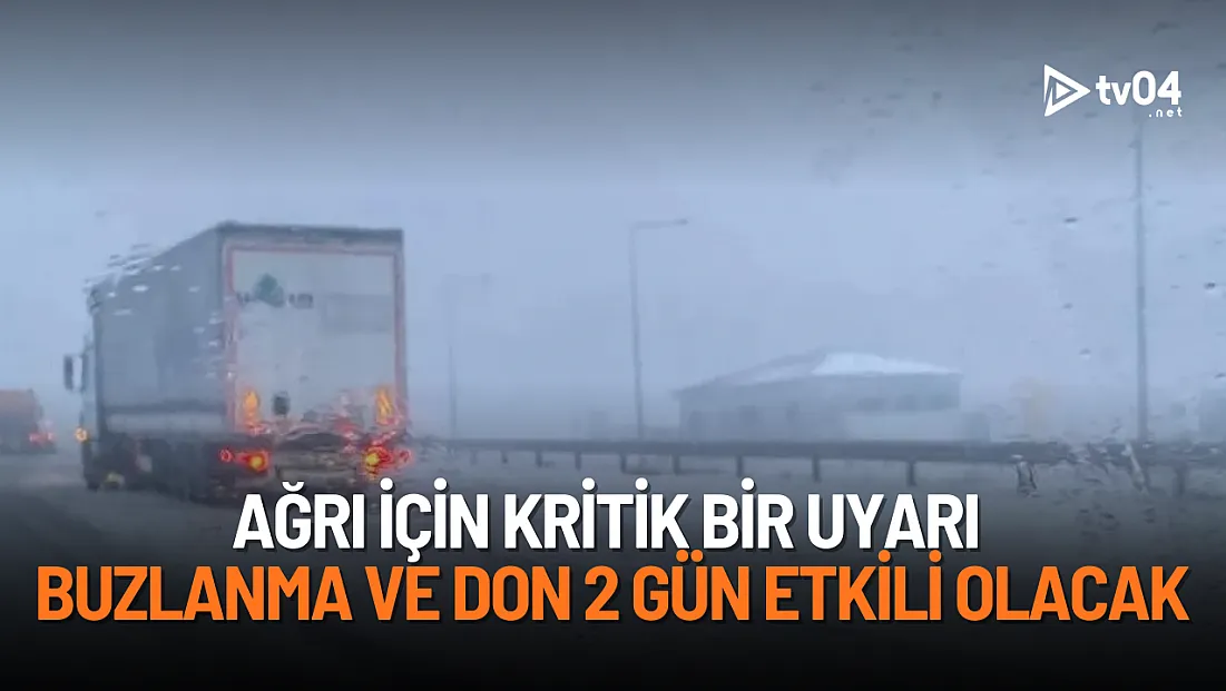 Ağrı için kritik uyarı: Buzlanma ve don 2 gün etkili olacak