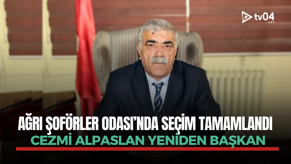 Ağrı Şoförler Odası’nda seçim tamamlandı: Alpaslan yeniden Başkan
