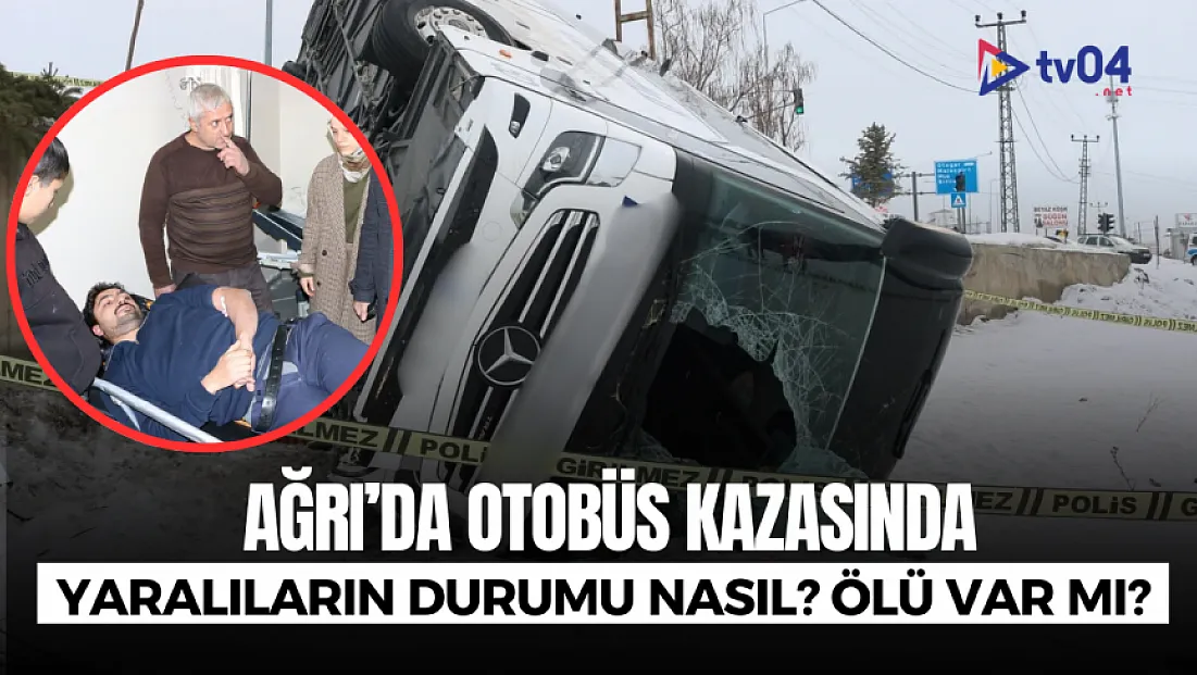 Ağrı'da otobüs kazası sonrasında yaralıların durumu nasıl oldu?