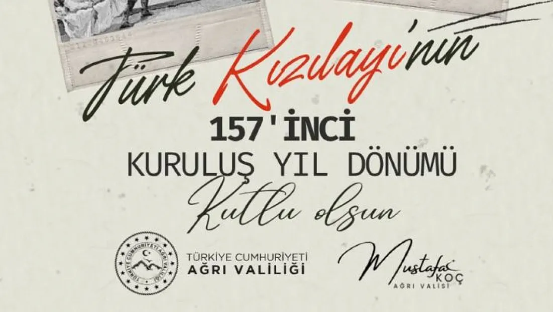 Türk Kızılayı’nın 157. Yılı Kutlanıyor: Ağrı Valiliği’nden Anlamlı Mesaj