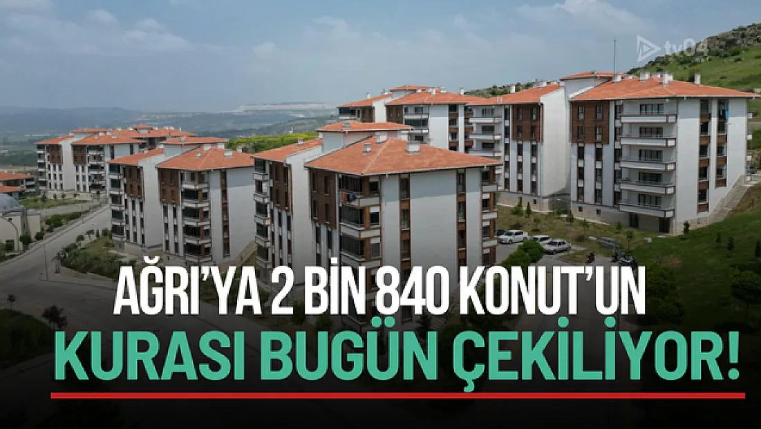 Yüzyılın Konut Projesi Ağrı’ya Geliyor: 2 Bin 840 Konut Yapılacak, Fiyat ve Taksitler Açıklandı