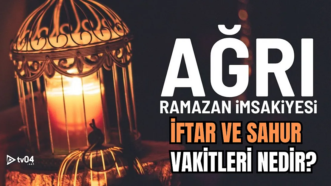 Ağrı 2025 Ramazan İmsak Vakti ve İftar Saatleri