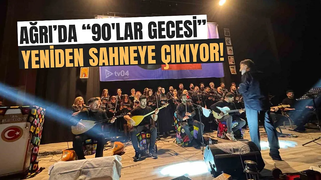Ağrı'da '90'lar Gecesi' Yeniden Sahneye Çıkıyor!