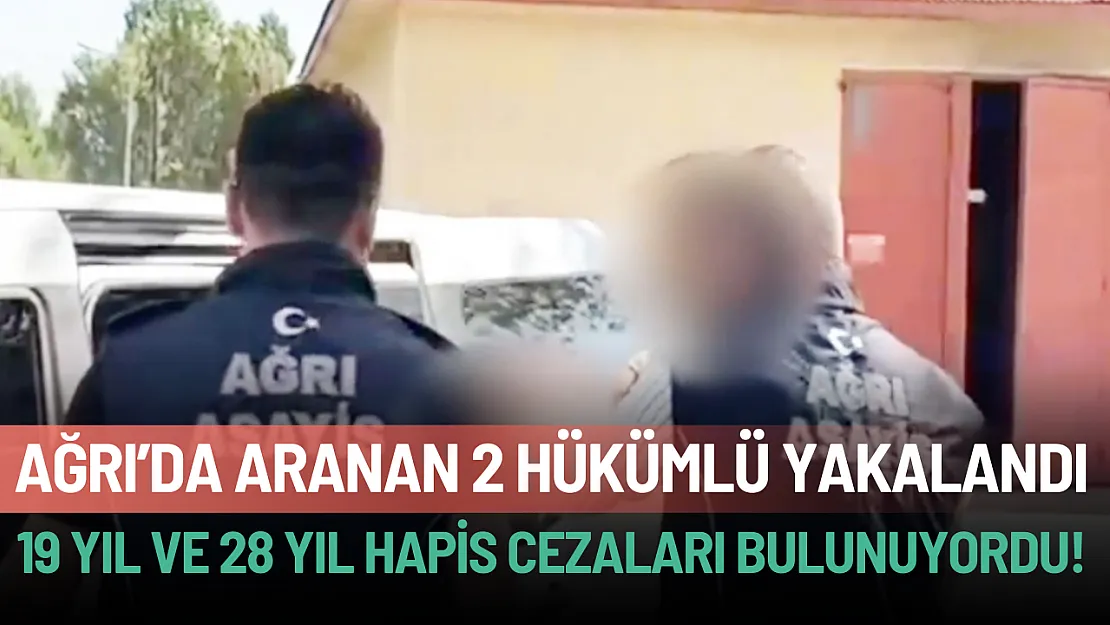 Ağrı'da Aranan 2 Hükümlü Yakalandı