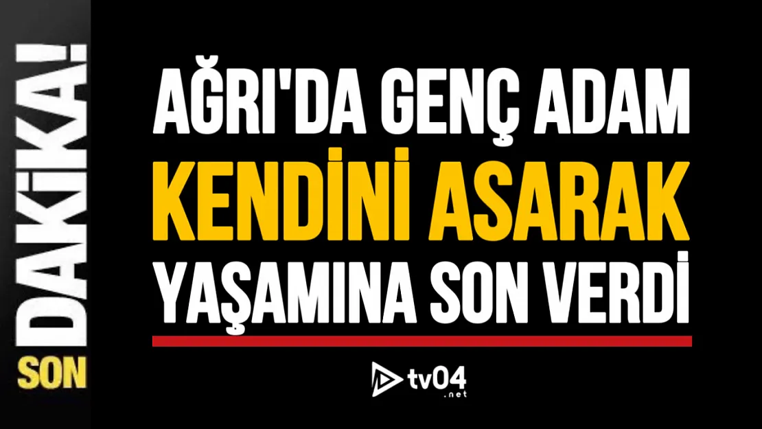 Ağrı'da Bir Genç Daha İntihar Etti: 17 Yaşındaki Genç Hayatını Kaybetti