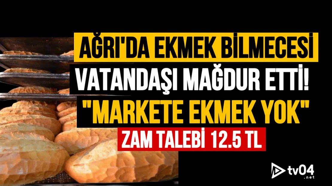 Ağrı'da Ekmek Bilmecesi Can Sıktı: Vatandaş ve Fırıncı Dertli