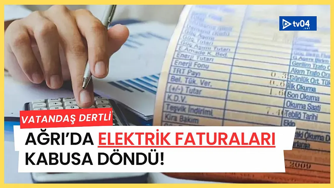 Ağrı'da Elektrik Faturaları Vatandaşı Zorluyor