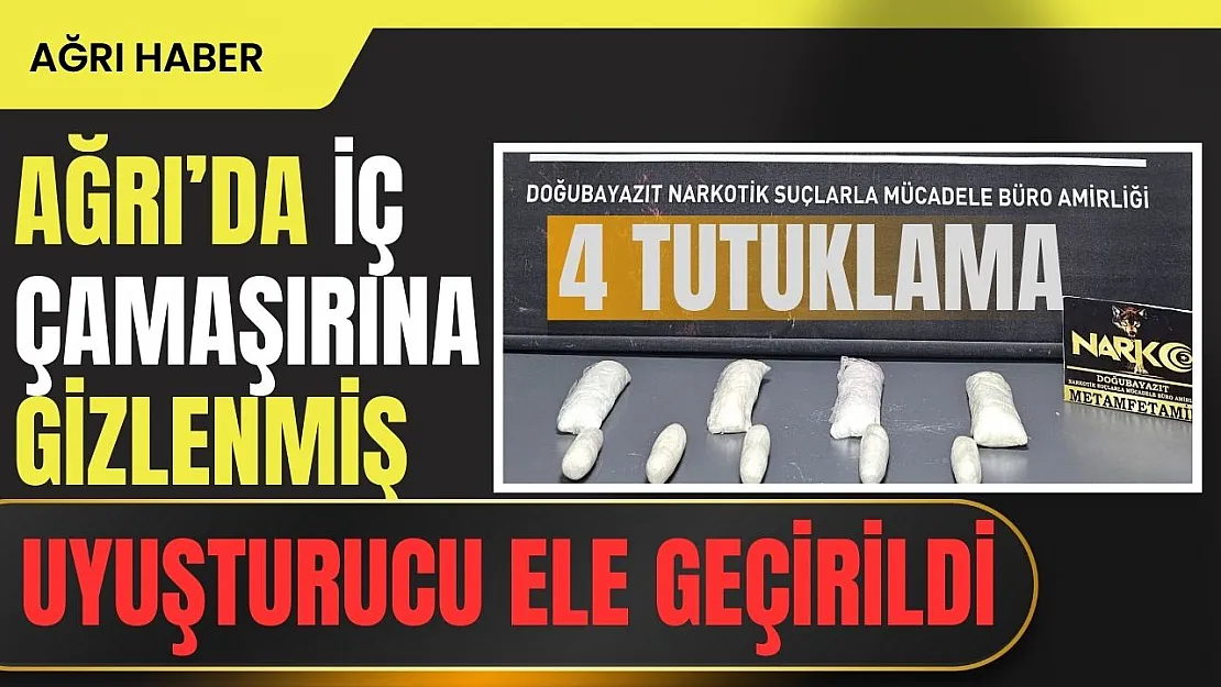 Ağrı'da İç Çamaşırına Gizlenmiş 2 Kilo 76 Gram Metamfetamin Ele Geçirildi: 4 Şahıs Tutuklandı