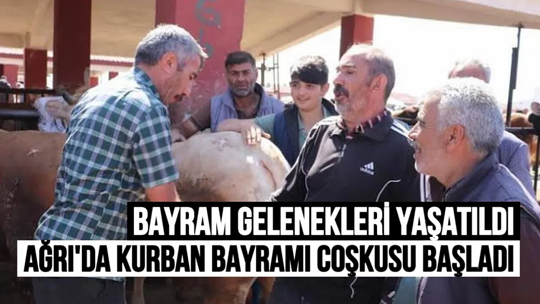 Ağrı'da Kurban Bayramı Coşkusu Başladı: Bayram Gelenekleri Yaşatıldı, Renkli Görüntüler Ortaya Çıktı