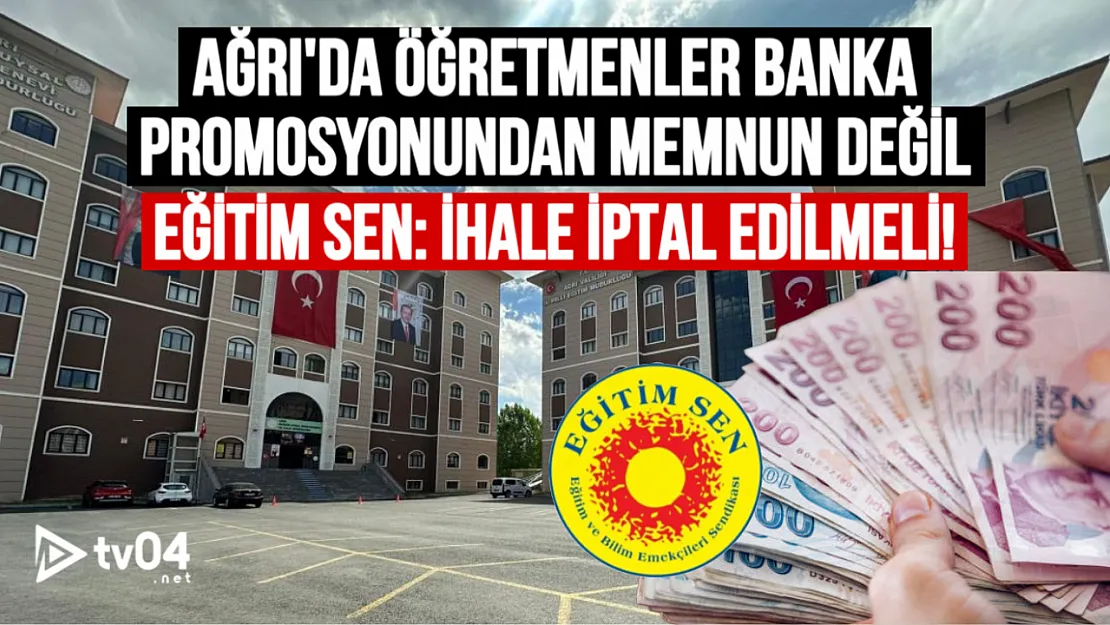 Ağrı'da Öğretmenler Banka Promosyonundan Memnun Değil! Eğitim Sen Ağrı Şubesi: 'İhale İptal Edilmeli'