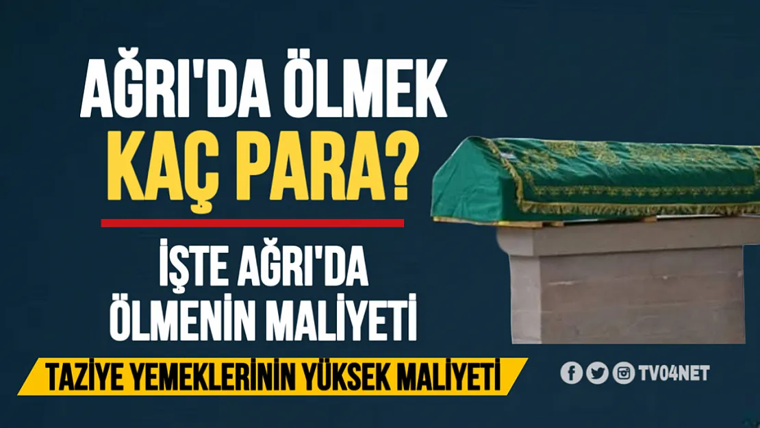 Ağrı'da Ölmek Kaç Para? Cenaze Masrafları Yükseliyor!