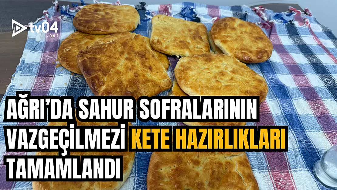 Ağrı'da Ramazan Ayında Sahur Sofralarının Vazgeçilmezi Kete Hazırlıkları Tamamlandı