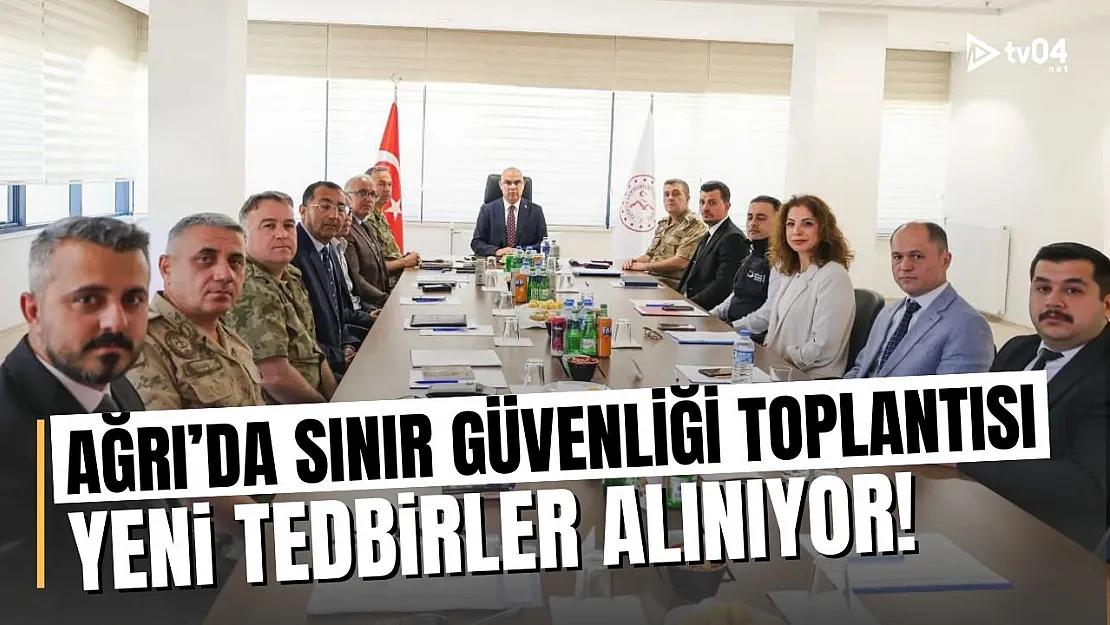Ağrı'da Sınır Güvenliği Toplantısı: Kaçakçılıkla Mücadele İçin Yeni Tedbirler Alınıyor