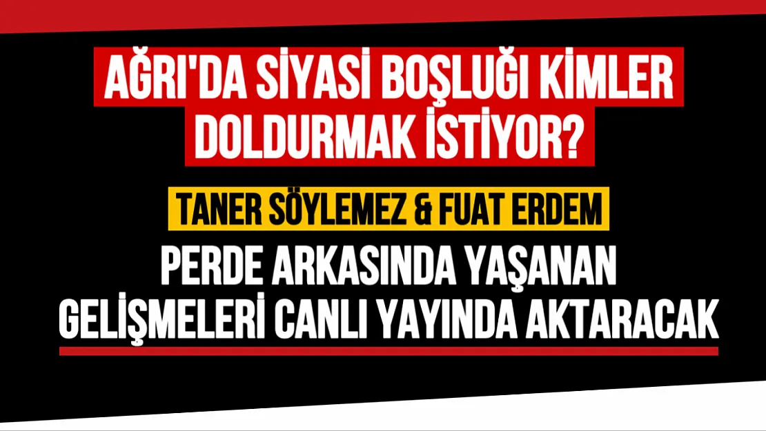 Ağrı'da Siyasi Boşluğu Kimler Doldurmak İstiyor? Cevabı Bu Akşam 'Bir de Bizden Dinleyin' Programında!