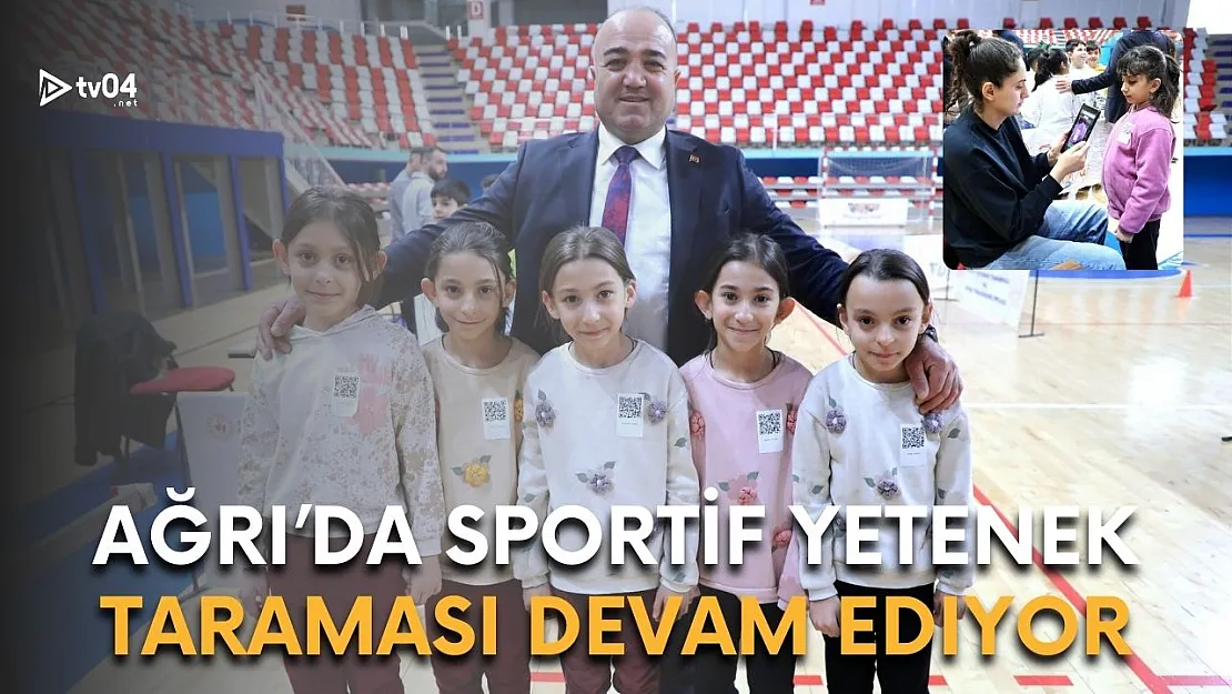 Ağrı'da Sportif Yetenek Taraması Devam Ediyor!