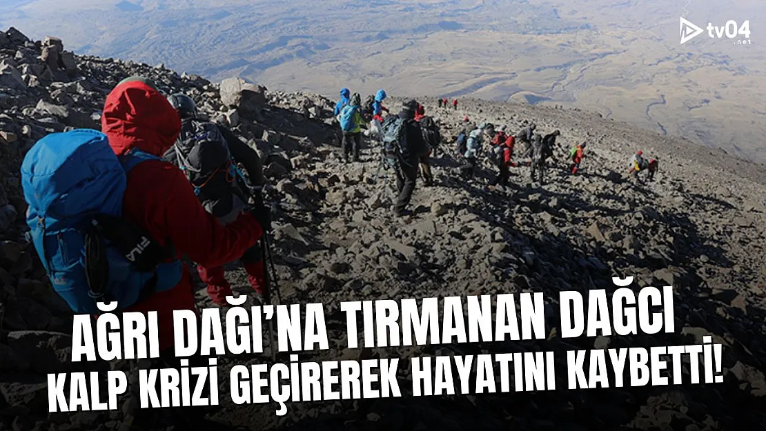 Ağrı Dağı'nda Tırmanış Yapan Dağcı Kalp Krizi Nedeniyle Hayatını Kaybetti