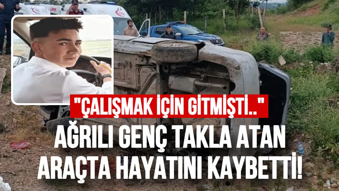Ağrı'dan, Samsun'a çalışmak için giden genç trafik kazasında vefat etti