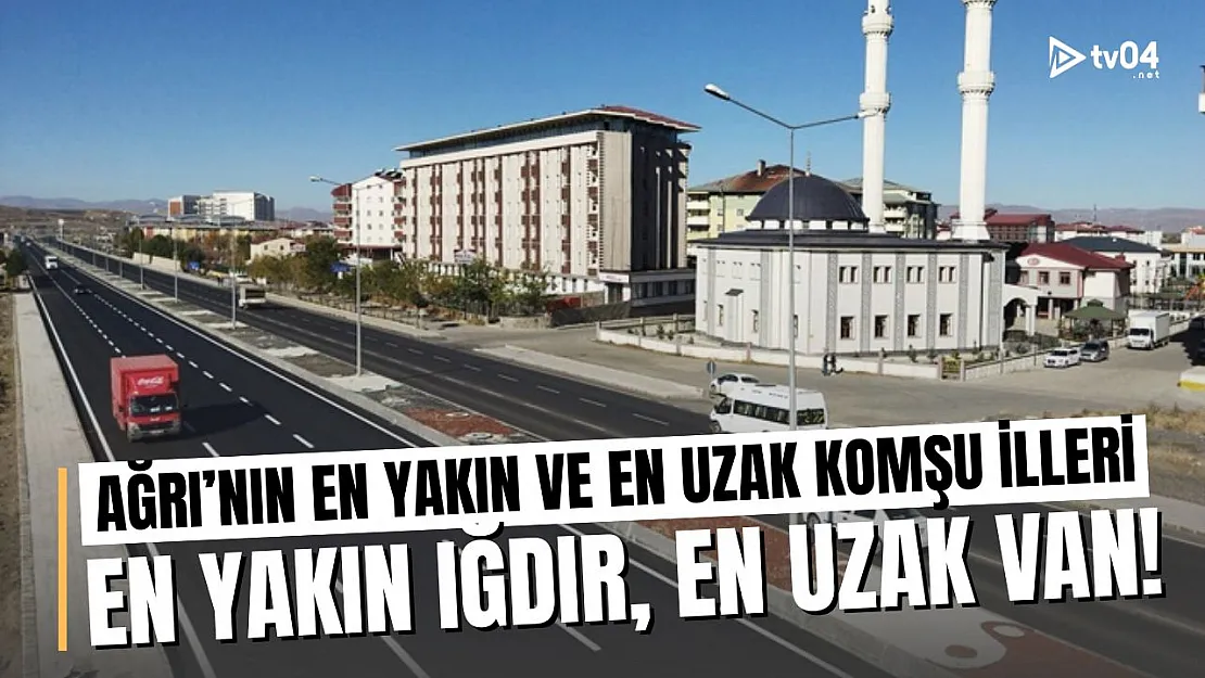 Ağrı'nın Komşu İllerinde Karayolu Sürprizi: En Yakın Iğdır, En Uzak Van!