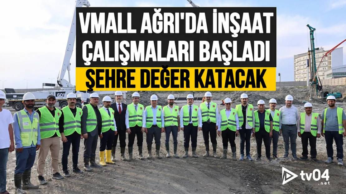 Ağrı'nın Yeni Cazibe Merkezi: Vmall Ağrı'da Yeni Sezon İnşaat Çalışmaları Başladı