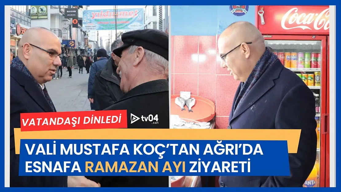 Ağrı Valisi Mustafa Koç'tan Esnafa Ramazan Ayı Ziyareti