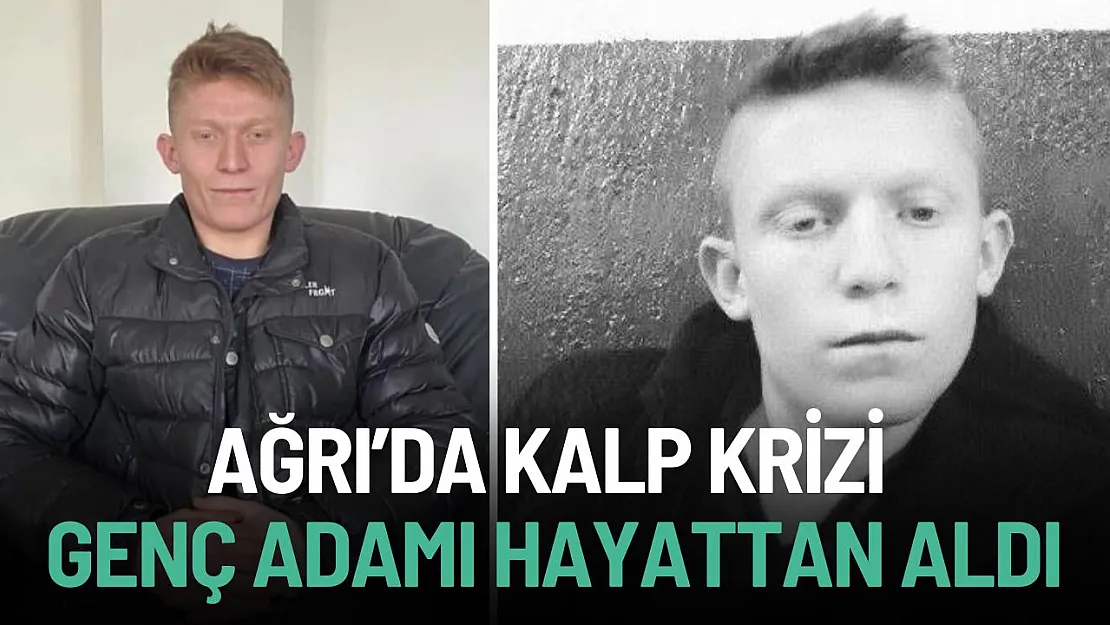 Ağrılı genç kalp krizi sonrasında hayata gözlerini yumdu