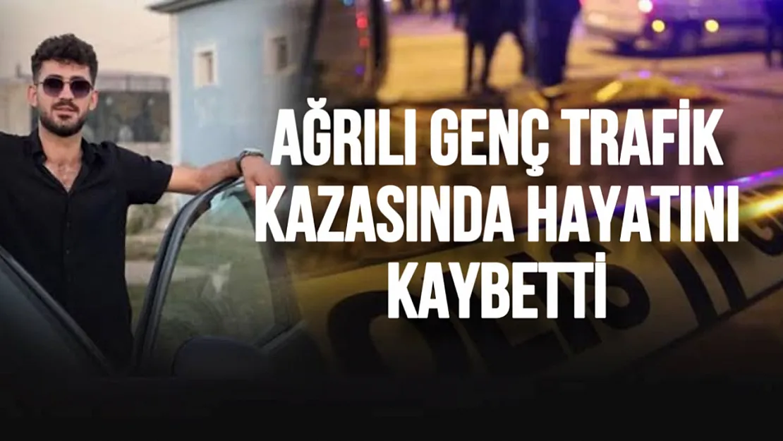Ağrılı Genç Motosiklet Kazasında Hayatını Kaybetti